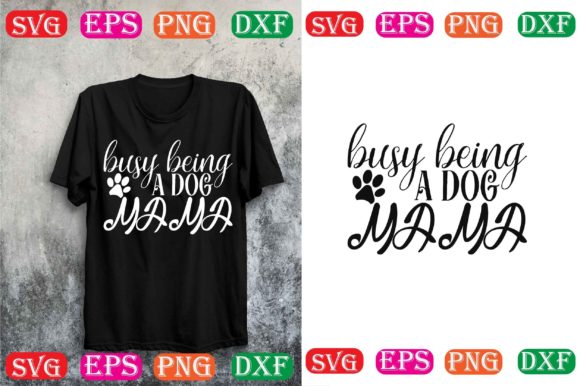 Dog Svg Design.busy Being a Dog Mama