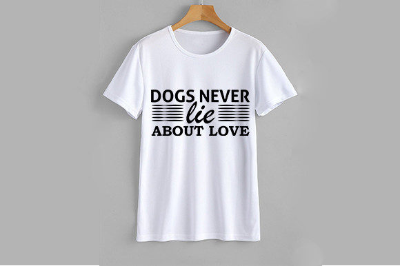 Dog Svg Design, Dogs Never Lie About Love
