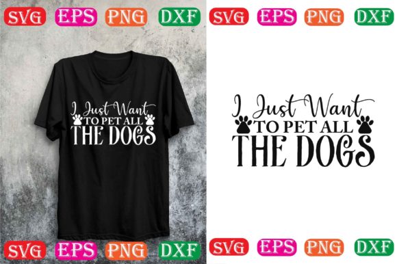 Dog SVG Design: I JUST WANT to PET ALL the DOGS