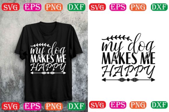 Dog Svg Design: My Dog Makes Me Happy