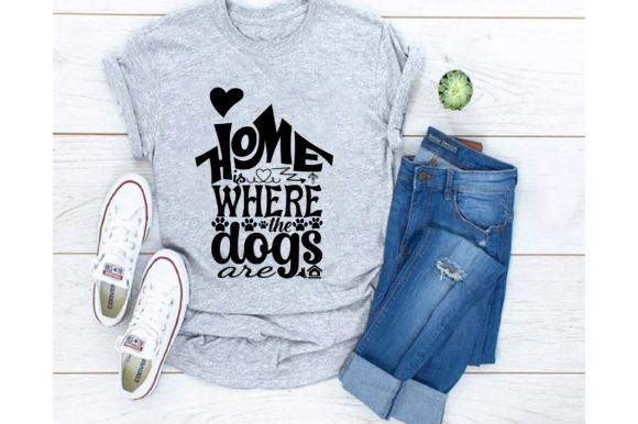 Home is Where the Dog s Are ... Dog Svg