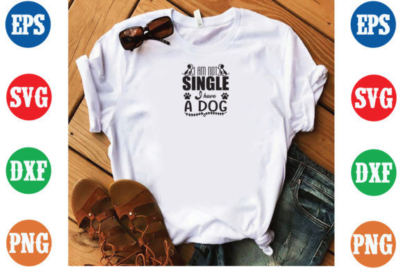 I Am Not Single I Have a Dog SVG Design