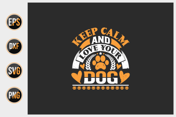 Keep Calm and Love Your Dog Svg