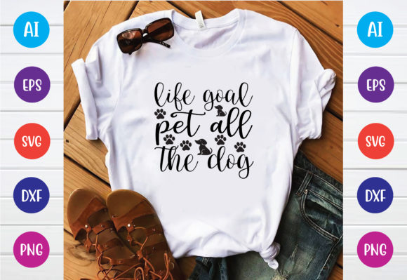 Life Goal Pet All the Dog Svg Design