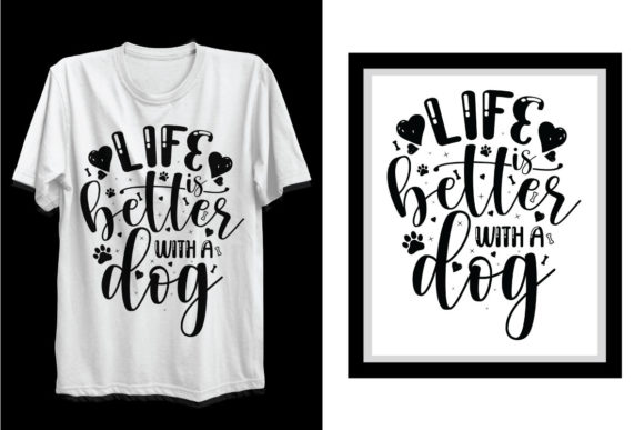 Life is Better with a Dog Svg T Shirt