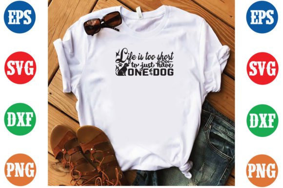Life is Too Short to Have One Dog SVG